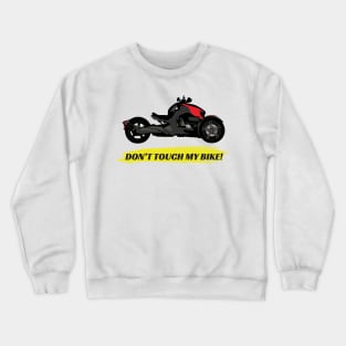 Can-Am Ryker Red - Don't Touch My Bike Crewneck Sweatshirt